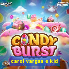 carol vargas e kid